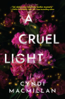 A Cruel Light: A Novel By Cyndi MacMillan Cover Image