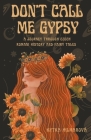 Don't Call Me Gypsy: A Journey through Czech Romani History and Fairy Tales By Kytka Hilmarova Cover Image
