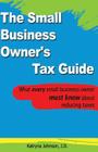 The Small Business Owner's Tax Guide: What every small business owner must know about reducing taxes Cover Image