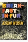 Breakfast in Fur By Jessica Murray Cover Image