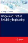 Fatigue and Fracture Reliability Engineering Cover Image