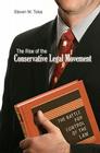 The Rise of the Conservative Legal Movement: The Battle for Control of the Law (Princeton Studies in American Politics: Historical #128) Cover Image
