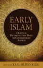 Early Islam: A Critical Reconstruction Based on Contemporary Sources Cover Image