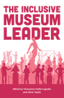 The Inclusive Museum Leader (American Alliance of Museums) By Cinnamon Catlin-Legutko (Editor), Chris Taylor (Editor) Cover Image