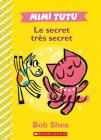Mimi Tutu: Le Secret Très Secret Cover Image