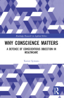 Why Conscience Matters: A Defence of Conscientious Objection in Healthcare (Routledge Research in Applied Ethics) Cover Image