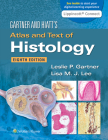 Gartner & Hiatt's Atlas and Text of Histology By Leslie P. Gartner, PhD, Lisa M.J. Lee, PhD Cover Image