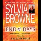 End of Days Lib/E: Predictions and Prophecies about the End of the World By Sylvia Browne, Jeanie Hackett (Read by), Lindsay Harrison (Contribution by) Cover Image