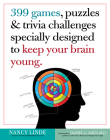 399 Games, Puzzles & Trivia Challenges Specially Designed to Keep Your Brain Young.  By Nancy Linde Cover Image
