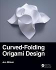 Curved-Folding Origami Design By Jun Mitani Cover Image