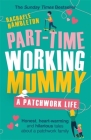 Part-Time Working Mummy: A Patchwork Life By Rachaele Hambleton Cover Image