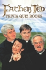 Father Ted Trivia Quiz Books By Victoria Love Cover Image