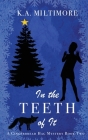 In the Teeth of It: A Gingerbread Hag Mystery - Book Two By K. a. Miltimore Cover Image