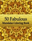 50 Fabulous Mandalas Coloring Book: Amazing Coloring Pages For Meditation And Happiness - Adult Mandalas & Patterns Coloring Book By Mdly Art Cover Image