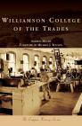 Williamson College of the Trades By Andrew Miller, Michael J. Rounds (Foreword by) Cover Image