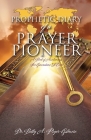 Prophetic Diary of a Prayer Pioneer By Betty A. Pryor-Gilmore Cover Image