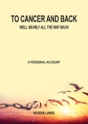 To Cancer and back By Roger Lines Cover Image