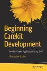 Beginning Carekit Development: Develop Carekit Applications Using Swift Cover Image