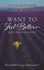 Want to Feel Better - Keep Lavender Handy: Essential Oils, Energy, Safety, Support Cover Image