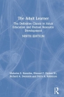 The Adult Learner: The Definitive Classic in Adult Education and Human Resource Development Cover Image