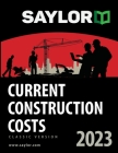 Saylor Current Construction Costs 2023 By Lee Saylor, Brad Saylor, Natalie Saylor Cover Image
