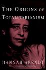 The Origins of Totalitarianism: Introduction by Samantha Power By Hannah Arendt Cover Image