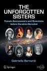 The Unforgotten Sisters: Female Astronomers and Scientists Before Caroline Herschel By Gabriella Bernardi Cover Image