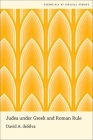 Judea Under Greek and Roman Rule By David A. Desilva Cover Image