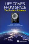 Life Comes from Space: The Decisive Evidence By Milton Wainwright, Nalin Chandra Wickramasinghe Cover Image