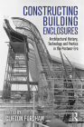 Constructing Building Enclosures: Architectural History, Technology and Poetics in the Postwar Era By Clifton Fordham (Editor) Cover Image