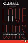 Love Wins: A Book About Heaven, Hell, and the Fate of Every Person Who Ever Lived By Rob Bell Cover Image