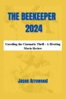 The Beekeeper 2024: Unveiling the Cinematic Thrill - A Riveting Movie Review By Jason Arrowood Cover Image