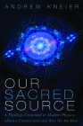 Our Sacred Source By Andrew Kneier Cover Image