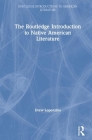 The Routledge Introduction to Native American Literature (Routledge Introductions to American Literature) By Drew Lopenzina Cover Image