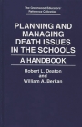 Planning and Managing Death Issues in the Schools: A Handbook (Greenwood Educators' Reference Collection) By William A. Berkan, Robert L. Deaton Cover Image