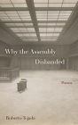 Why the Assembly Disbanded By Roberto Tejada Cover Image