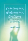 Feminismo, Hedonismo, Erotismo en la poesía hispánica contemporánea By Nelly E. Santos Cover Image