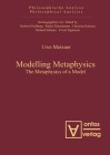 Modelling Metaphysics: The Metaphysics of a Model (Philosophische Analyse / Philosophical Analysis #34) Cover Image