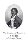 The Interesting Narrative of the Life of Olaudah Equiano: Or, Gustavus Vassa, the African, Written by Himself Cover Image