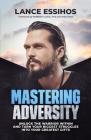 Mastering Adversity: Unlock the Warrior Within By Amberly Lago (Foreword by), Lance Essihos Cover Image