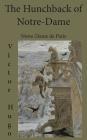 The Hunchback of Notre-Dame: Notre-Dame de Paris By Victor Hugo, Isabel F. Hapgood (Translator) Cover Image