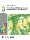 OECD Skills Studies Innovative and Entrepreneurial Universities in Latin America By Oecd, Inter-American Development Bank Cover Image