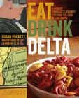 Eat Drink Delta: A Hungry Traveler's Journey Through the Soul of the South By Susan Puckett, Langdon Clay (Photographer) Cover Image