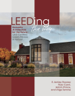 Leeding the Way: Domestic Architecture for the Future: Leed Certified, Green, Passive & Natural By E. Ashley Rooney, Ross Cann (With), Adam Prince (With) Cover Image