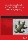 La cultura material de la Edad del Hierro en Cantabria (España) (International #3111) By Rafael Bolado del Castillo Cover Image