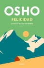 Felicidad: La única riqueza verdadera / Happiness: The Only True Prosperity By Osho Cover Image