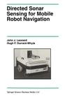 Directed Sonar Sensing for Mobile Robot Navigation By John J. Leonard, Hugh F. Durrant-Whyte Cover Image