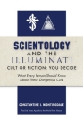 Scientology and the Illuminati: Cult or Fiction, You Decide; What Every Person Should Know About These Dangerous Cults By Constantine I. Nightingdale Cover Image