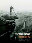 Mediating Nature (International Library of Sociology) By Nils Lindahl Elliot Cover Image