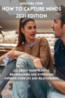 How to Capture Minds 2021 Edition: All about Manipulation, Brainwashing and Hypnotism Improve Your Life and Relationships: Learn the Secrets of Manipu Cover Image